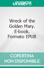 Wreck of the Golden Mary. E-book. Formato EPUB ebook di Charles Dickens