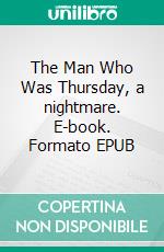 The Man Who Was Thursday, a nightmare. E-book. Formato EPUB ebook