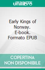 Early Kings of Norway. E-book. Formato EPUB ebook