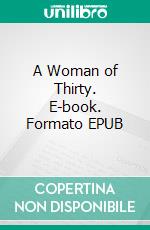 A Woman of Thirty. E-book. Formato EPUB ebook