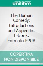 The Human Comedy: Introductions and Appendix. E-book. Formato EPUB ebook