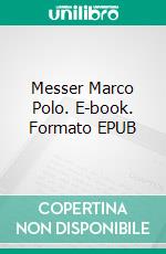 Messer Marco Polo. E-book. Formato EPUB ebook