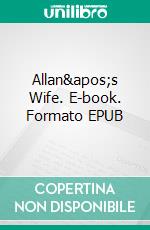 Allan&apos;s Wife. E-book. Formato EPUB ebook