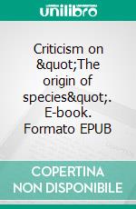 Criticism on &quot;The origin of species&quot;. E-book. Formato EPUB ebook