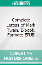 Complete Letters of Mark Twain. E-book. Formato EPUB ebook