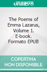 The Poems of Emma Lazarus, Volume 1. E-book. Formato EPUB ebook di Emma Lazarus