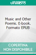 Music and Other Poems. E-book. Formato EPUB ebook