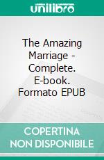 The Amazing Marriage - Complete. E-book. Formato EPUB ebook di George Meredith