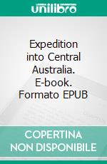 Expedition into Central Australia. E-book. Formato EPUB ebook