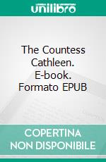 The Countess Cathleen. E-book. Formato EPUB ebook di W. B. Yeats