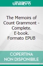 The Memoirs of Count Grammont - Complete. E-book. Formato EPUB ebook