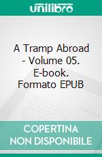 A Tramp Abroad - Volume 05. E-book. Formato EPUB ebook