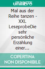 Mal aus der Reihe tanzen - XXL LeseprobeDie sehr persönliche Erzählung einer Weltreise. E-book. Formato EPUB ebook di Bernd Schreiber