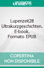 Lupenzeit28 Ultrakurzgeschichten. E-book. Formato EPUB