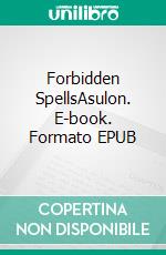 Forbidden SpellsAsulon. E-book. Formato EPUB ebook di Julia Storm