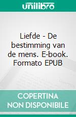 Liefde - De bestimming van de mens. E-book. Formato EPUB ebook di Steed Dölger