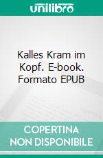 Kalles Kram im Kopf. E-book. Formato EPUB ebook