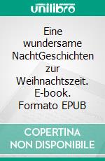 Eine wundersame NachtGeschichten zur Weihnachtszeit. E-book. Formato EPUB