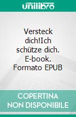 Versteck dich!Ich schütze dich. E-book. Formato EPUB ebook