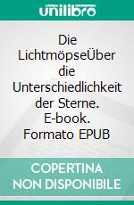 Die LichtmöpseÜber die Unterschiedlichkeit der Sterne. E-book. Formato EPUB ebook