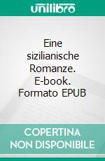 Eine sizilianische Romanze. E-book. Formato EPUB ebook