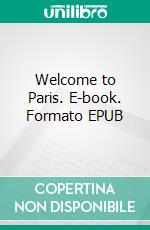 Welcome to Paris. E-book. Formato EPUB ebook di Jasmine Buchner