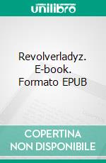 Revolverladyz. E-book. Formato EPUB ebook di Kai-Uwe Wedel