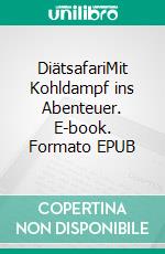 DiätsafariMit Kohldampf ins Abenteuer. E-book. Formato EPUB ebook