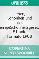Leben, Schönheit und alles CremigeSchönheitsgesetze. E-book. Formato EPUB