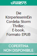 Die KörperleserinEin Cordelia Storm Thriller. E-book. Formato EPUB