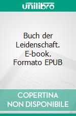 Buch der Leidenschaft. E-book. Formato EPUB ebook