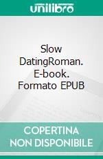 Slow DatingRoman. E-book. Formato EPUB ebook di Alexa Hirth