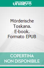 Mörderische Toskana. E-book. Formato EPUB ebook