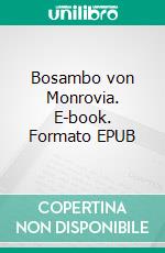 Bosambo von Monrovia. E-book. Formato EPUB ebook di Edgar Wallace