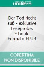 Der Tod riecht süß - exklusive Leseprobe. E-book. Formato EPUB ebook