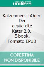 KatzenmenschOder: Der gestiefelte Kater 2.0. E-book. Formato EPUB ebook