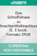 Eine Schnüffelnase zu WeihnachtenWeihnachtsszene II. E-book. Formato EPUB ebook