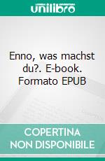 Enno, was machst du?. E-book. Formato EPUB ebook