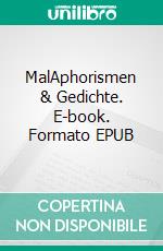 MalAphorismen & Gedichte. E-book. Formato EPUB ebook di Markus Delz