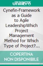 Cynefin-Framework as a Guide to Agile LeadershipWhich Project Management Method for Which Type of Project? - Waterfall, Scrum, Kanban?. E-book. Formato EPUB ebook