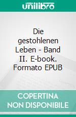 Die gestohlenen Leben - Band II. E-book. Formato EPUB ebook di Hiam Mondini