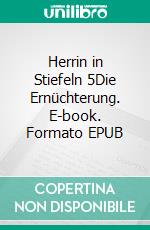 Herrin in Stiefeln 5Die Ernüchterung. E-book. Formato EPUB ebook
