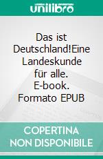 Das ist Deutschland!Eine Landeskunde für alle. E-book. Formato EPUB ebook