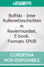 Boffski - Inne KollenieGeschichten in Reviermundart. E-book. Formato EPUB ebook