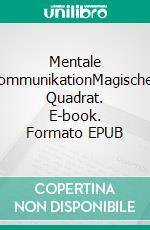 Mentale KommunikationMagisches Quadrat. E-book. Formato EPUB ebook di Günter Skwara