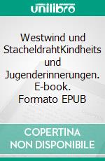 Westwind und StacheldrahtKindheits und Jugenderinnerungen. E-book. Formato EPUB ebook di Norbert Burghardt