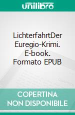 LichterfahrtDer Euregio-Krimi. E-book. Formato EPUB ebook