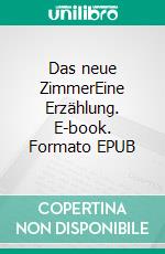 Das neue ZimmerEine Erzählung. E-book. Formato EPUB