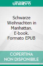 Schwarze Weihnachten in Manhattan. E-book. Formato EPUB ebook