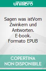 Sagen was istVom Zwinkern und Antworten. E-book. Formato EPUB ebook di Julia Bonk